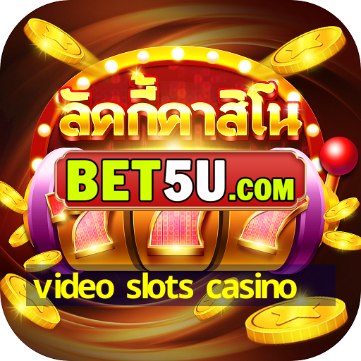 video slots casino